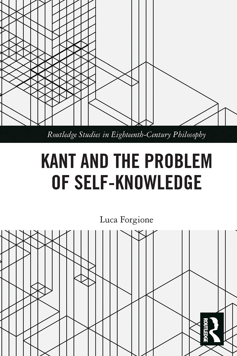 Kant and the Problem of Self-Knowledge (Routledge Studies in Eighteenth-Century Philosophy)