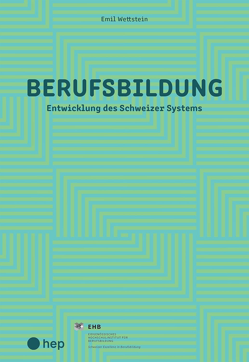 Berufsbildung (E-Book): Entwicklung des Schweizer Systems (German Edition)