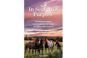 In Search Of Purpose: One Woman's Journey To Search And Restore Horses...