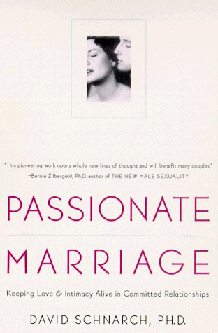 Passionate Marriage: Keeping Love and Intimacy Alive in Committed Relationships