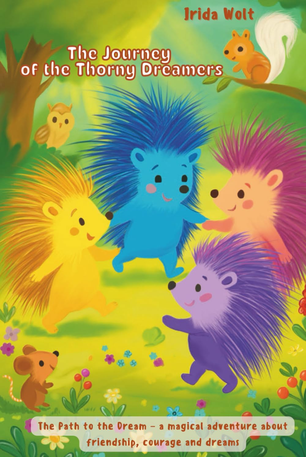 The Journey of the Thorny Dreamers: A magical read-aloud book about four brave hedgehogs – with colorful pictures, puzzles and coloring pages.