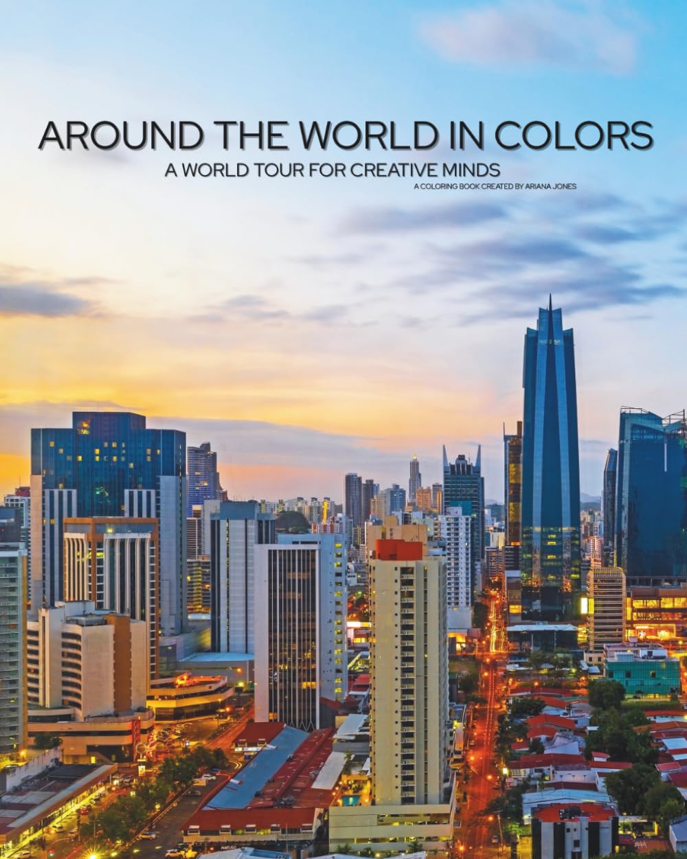 Around the World in Colors: A World Tour for Creative Minds
