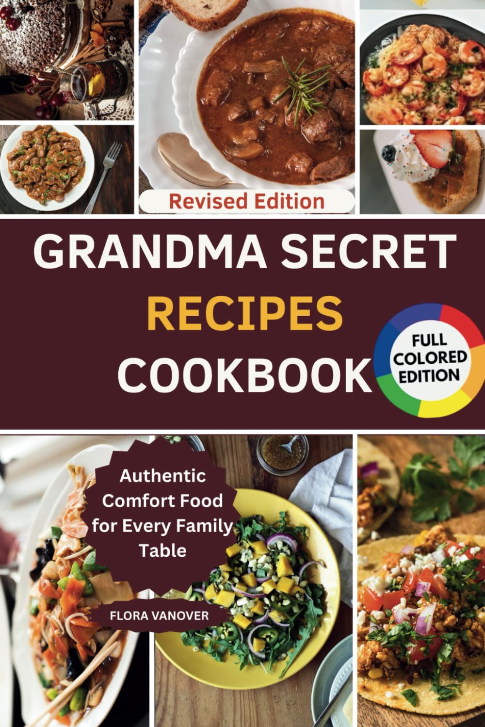 GRANDMA SECRET RECIPES COOKBOOK: Authentic Comfort Food for Every Family Table