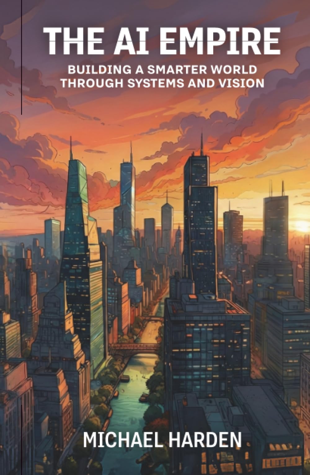 The AI Empire: Building a Smarter World Through Systems and Vision