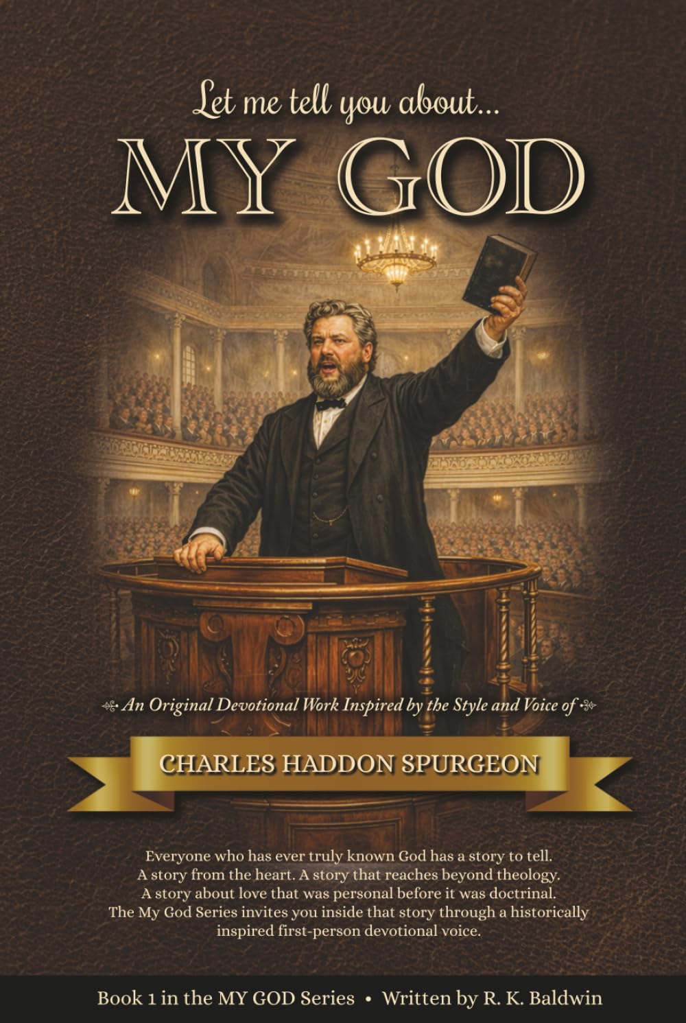 Let me tell you about...MY GOD: An Original Devotional Work Inspired by the Style and Voice of Charles Haddon Spurgeon (My God Series)