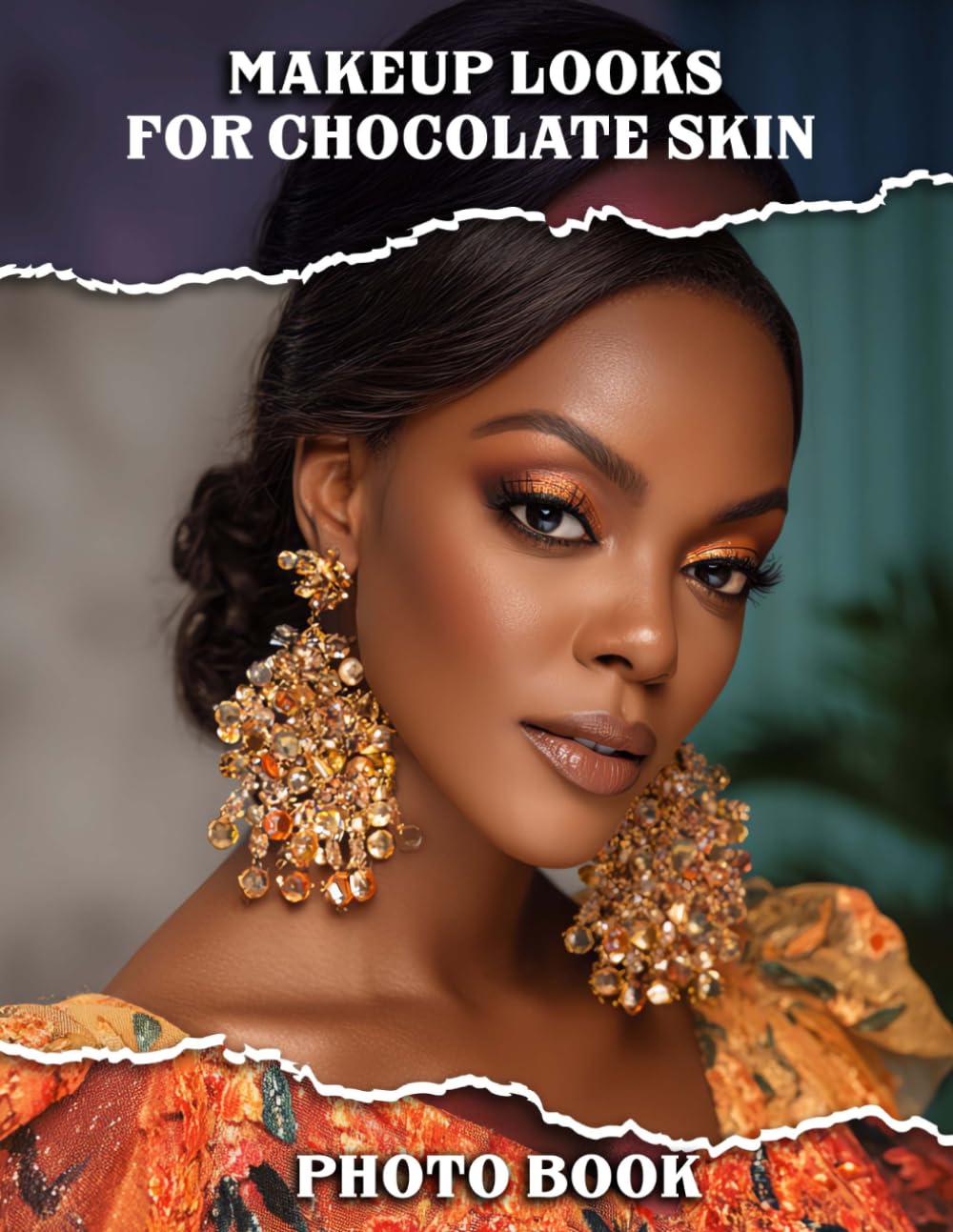 Makeup Looks For Chocolate Skin Photo Book: Glamorous Beauty Inspiration Pictures for Daily Styles | With 40 Stunning Images Celebrating Chocolate Skin Tones