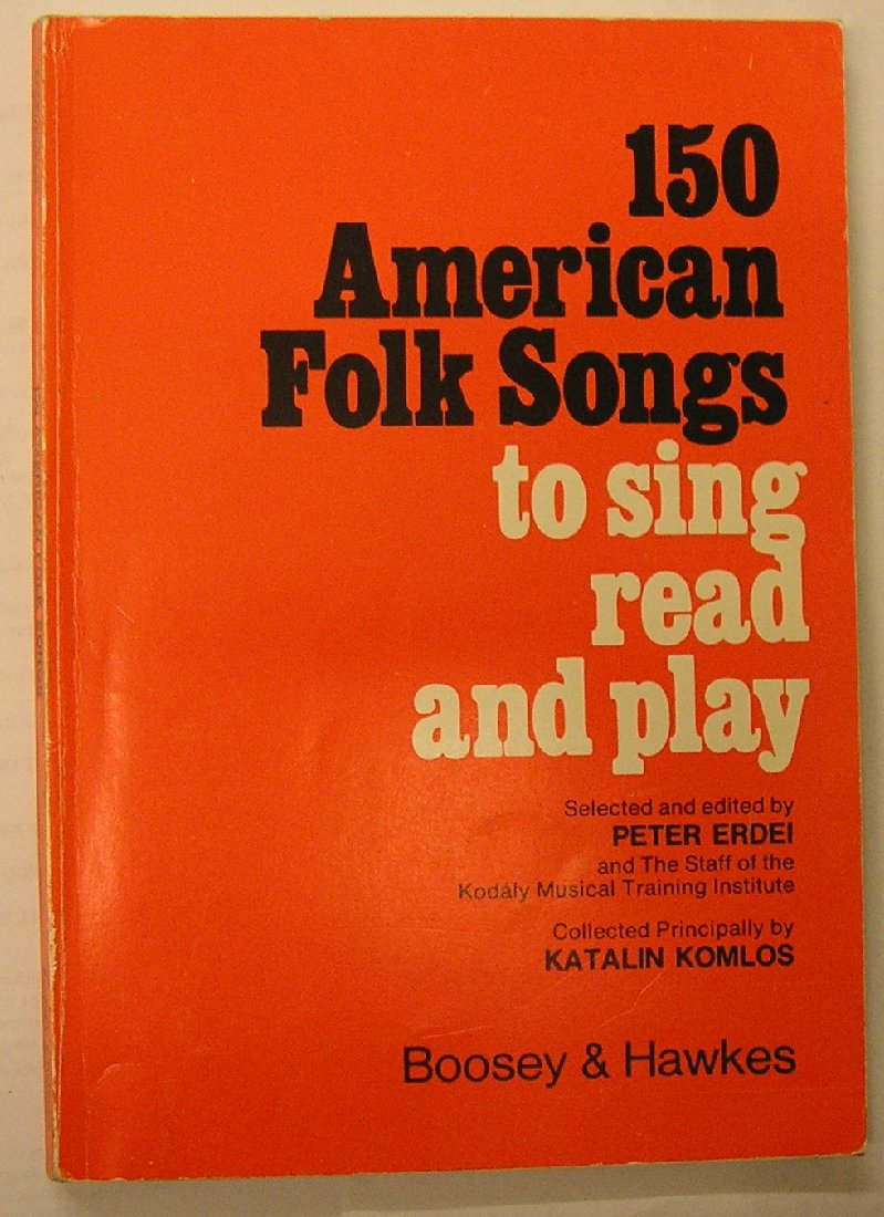 150 American Folk Songs - To Sing, Read and Play | Kodaly Method Songbook for Classroom and Choral Singing | Sheet Music Collection for Music Educators and Students