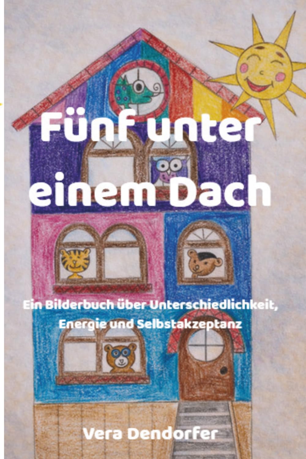 Fünf unter einem Dach: Ein Bilderbuch über Unterschiedlichkeit, Energie und Selbstakzeptanz