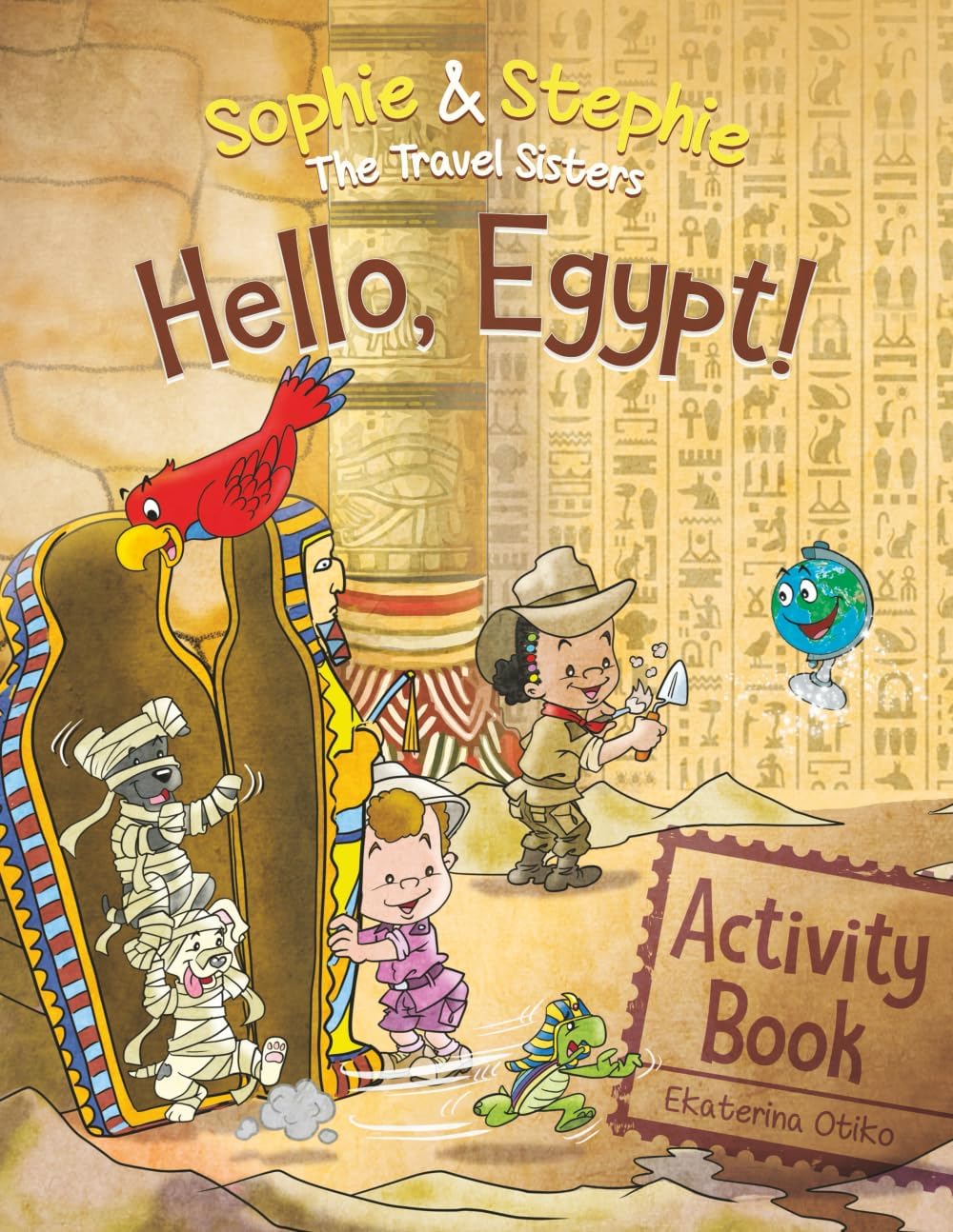 Hello, Egypt! Activity Book: Pyramid Travel Adventure: Explore, Dig & Discover for Curious Kids Ages 4–8 (Sophie & Stephie: The Travel Sisters)