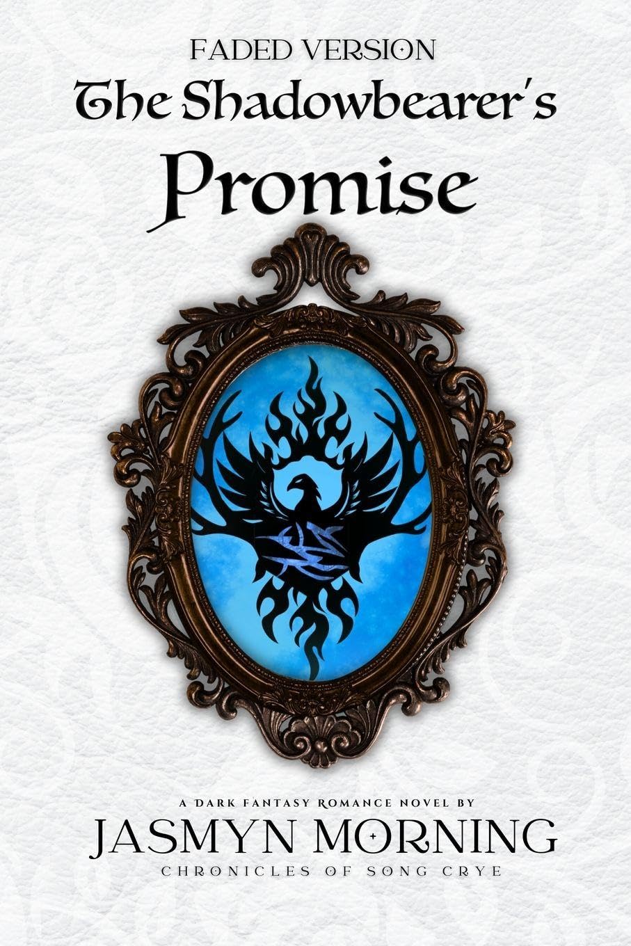 (FADED VERSION) The Shadowbearer's Promise: MMM Dark Fantasy Romance, Artifact 3 (Chronicles of Song Crye (Special Edition))