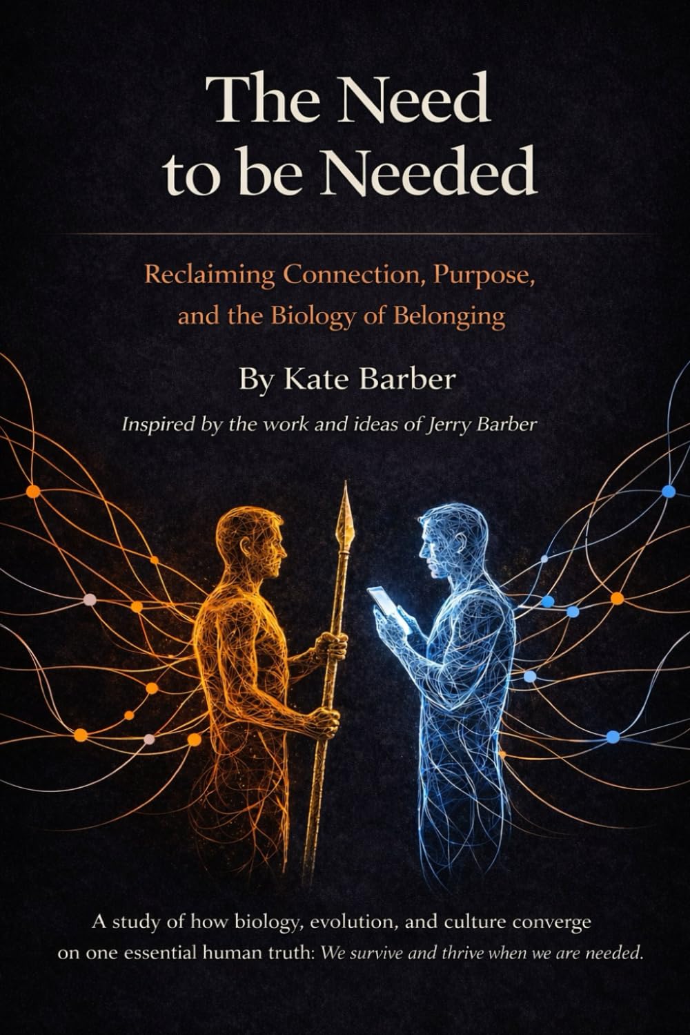 The Need to be Needed: Reclaiming Connection, Purpose, and the Biology of Belonging