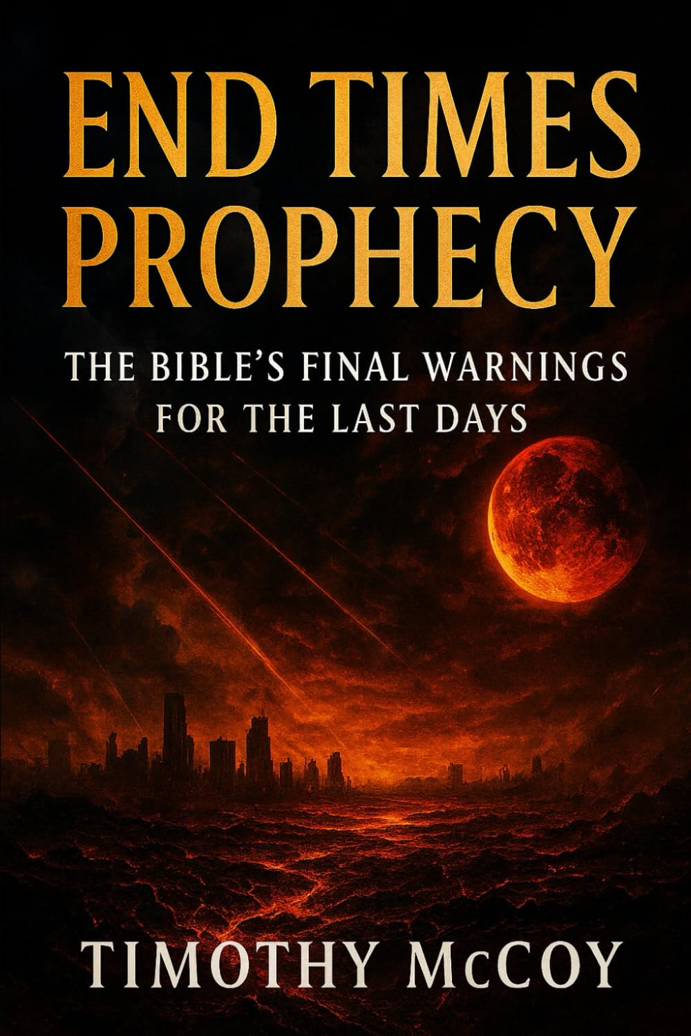 End Times Prophecy: The Bible’s Final Warnings for the Last Days