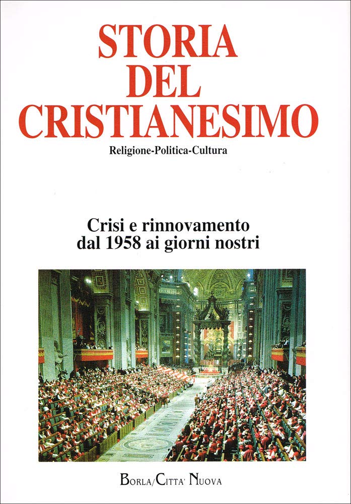 Storia del cristianesimo. Religione, politica, cultura. Crisi e rinnovamento: dal 1958 ai giorni nostri (Vol. 13)