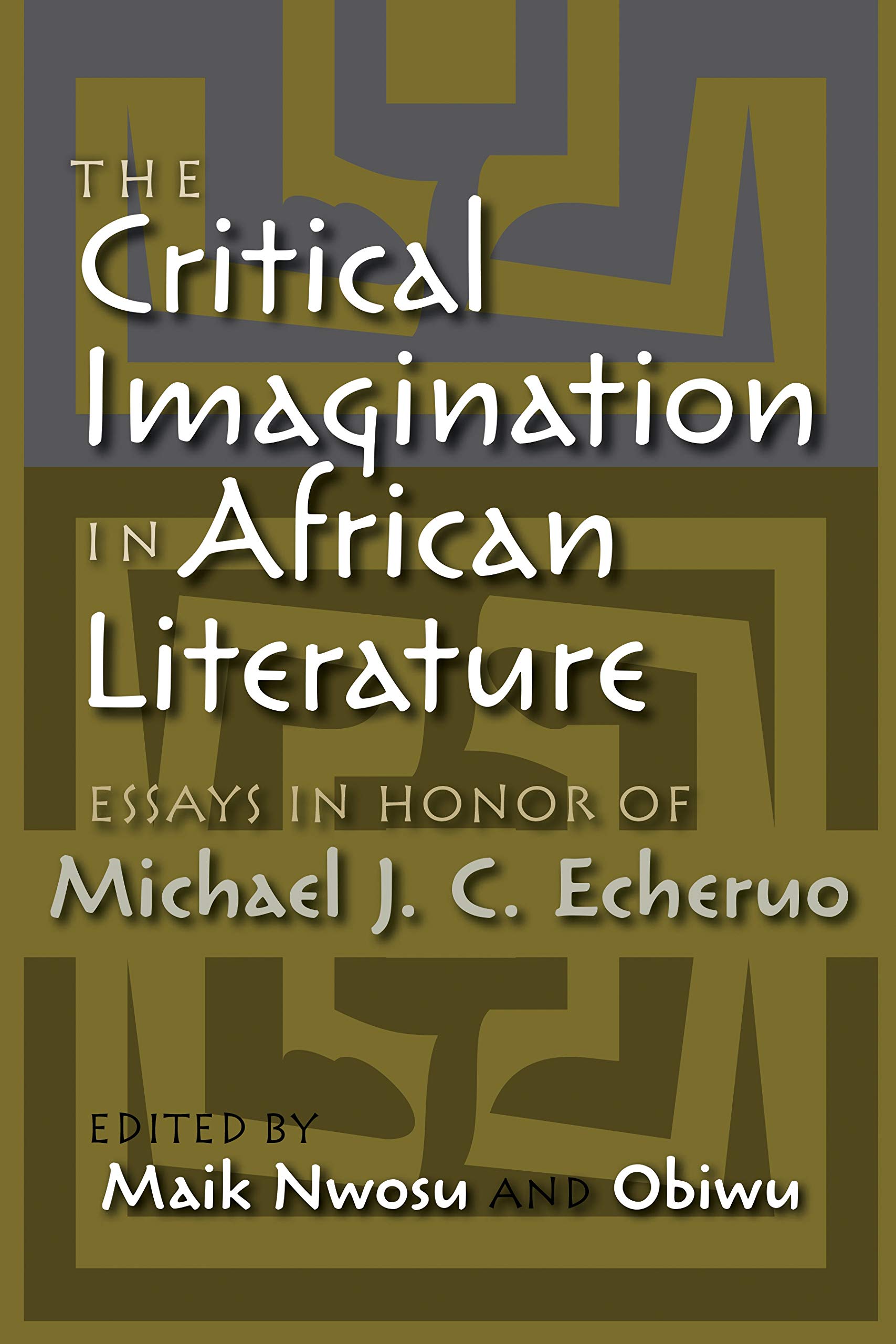 Buy The Critical Imagination in African Literature: Essays in Honor of Michael J. C. Echeruo — BookShops.in