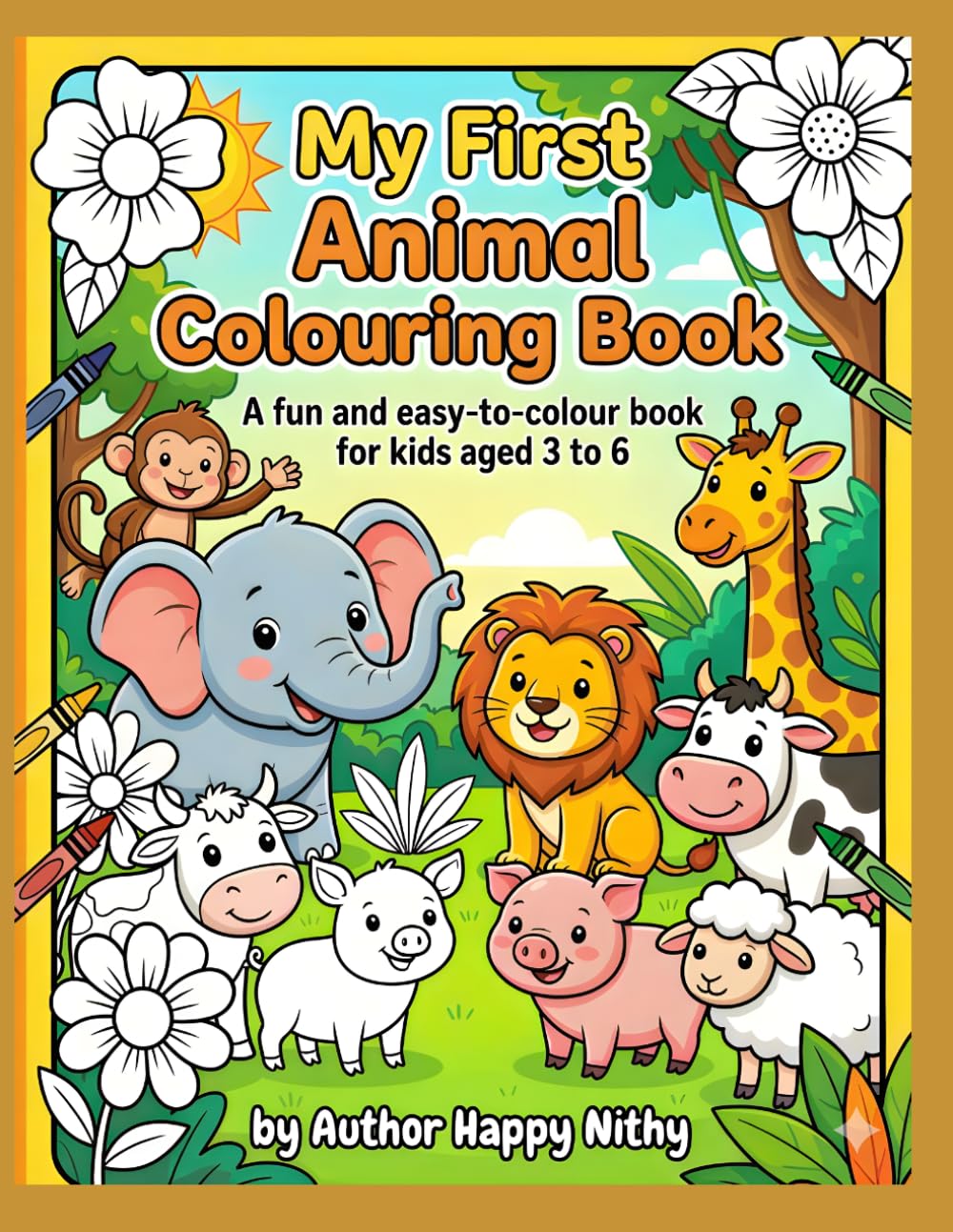 My First Animal Colouring Book: A fun and easy-to- colour book for kids aged 3 to 6
