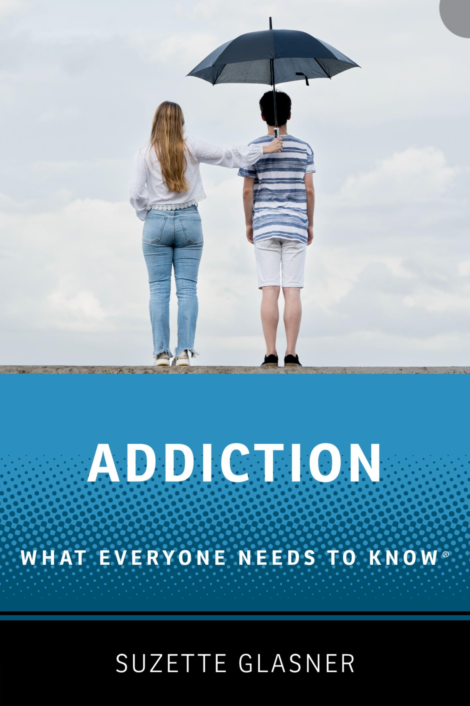 Addiction: What Everyone Needs to Know™ By Glasner, Suzette Suzette Glasner,