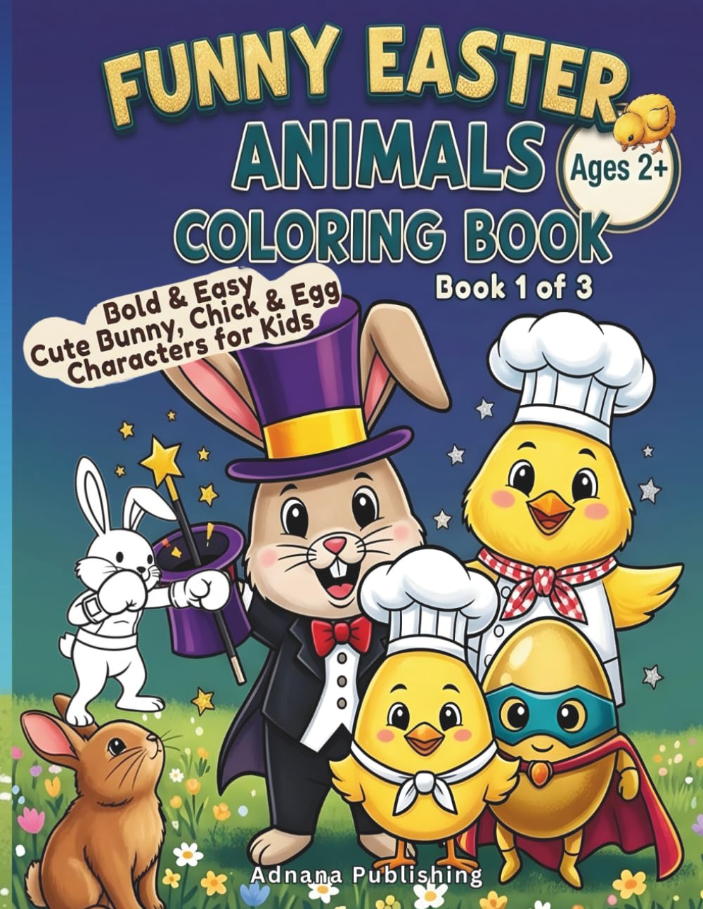 Funny Easter Animals Coloring Book: Bold & Easy Cute Bunny, Chick & Egg Characters for Kids