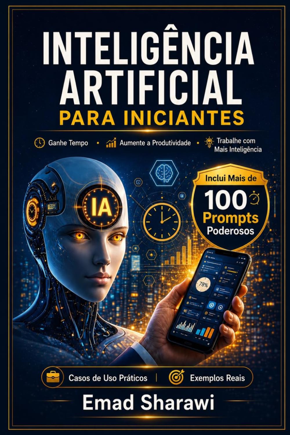 INTELIGÊNCIA ARTIFICIAL PARA INICIANTES: Inclui Mais de 100 Prompts Poderosos
