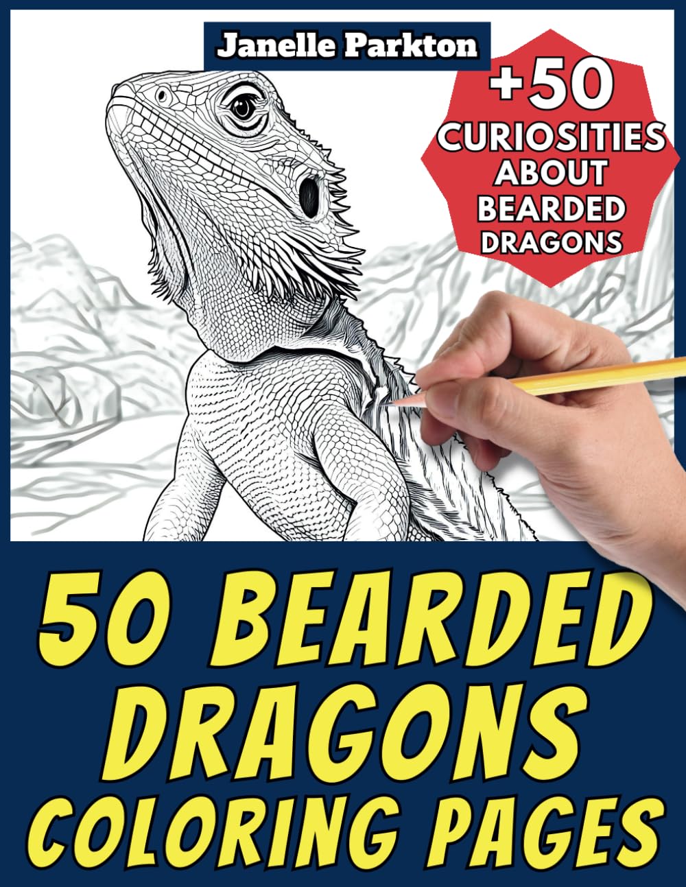50 Bearded Dragons Coloring Pages Book for Kids and Adults: +50 Interesting Facts. Coloring Book for Children and Grown-Ups. Color and Learn with