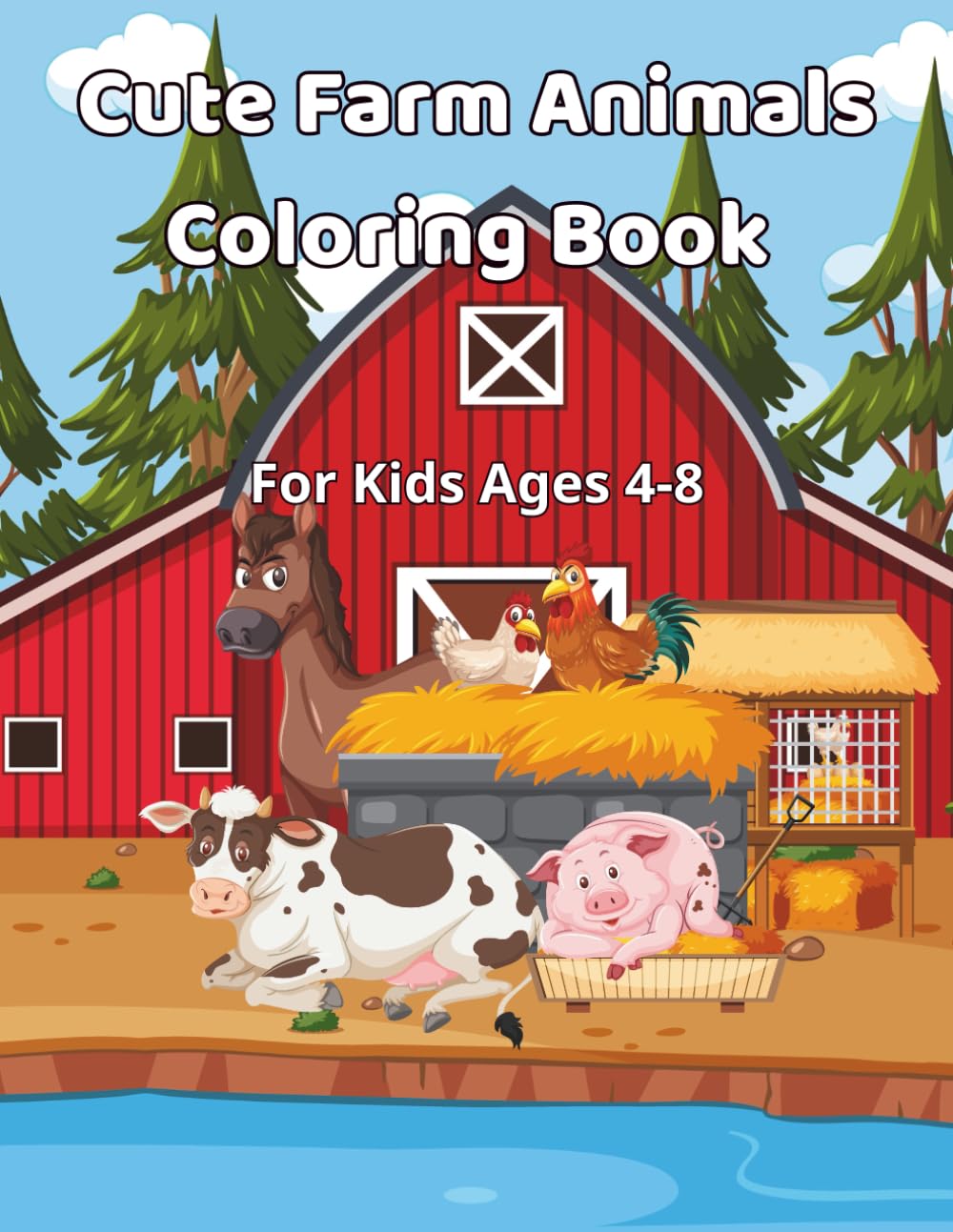Cute Farm Animals Coloring Book: Fun and Easy Farm Animal Coloring Pages for Boys and Girls | 40 Cute Designs
