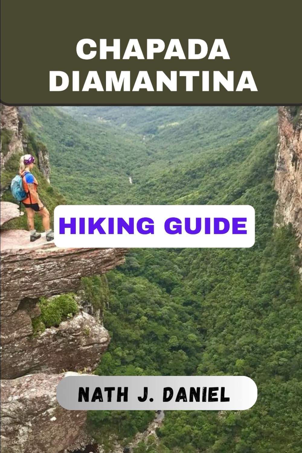 CHAPADA DIAMANTINA HIKING GUIDE (Footsteps Through Nature)