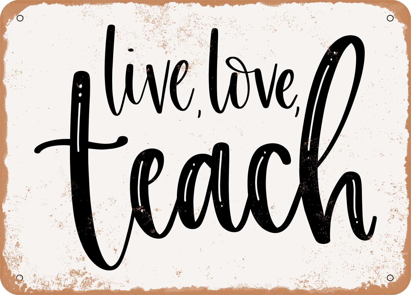 Metal Sign - Live Love Teach - Vintage Look Sign home decor