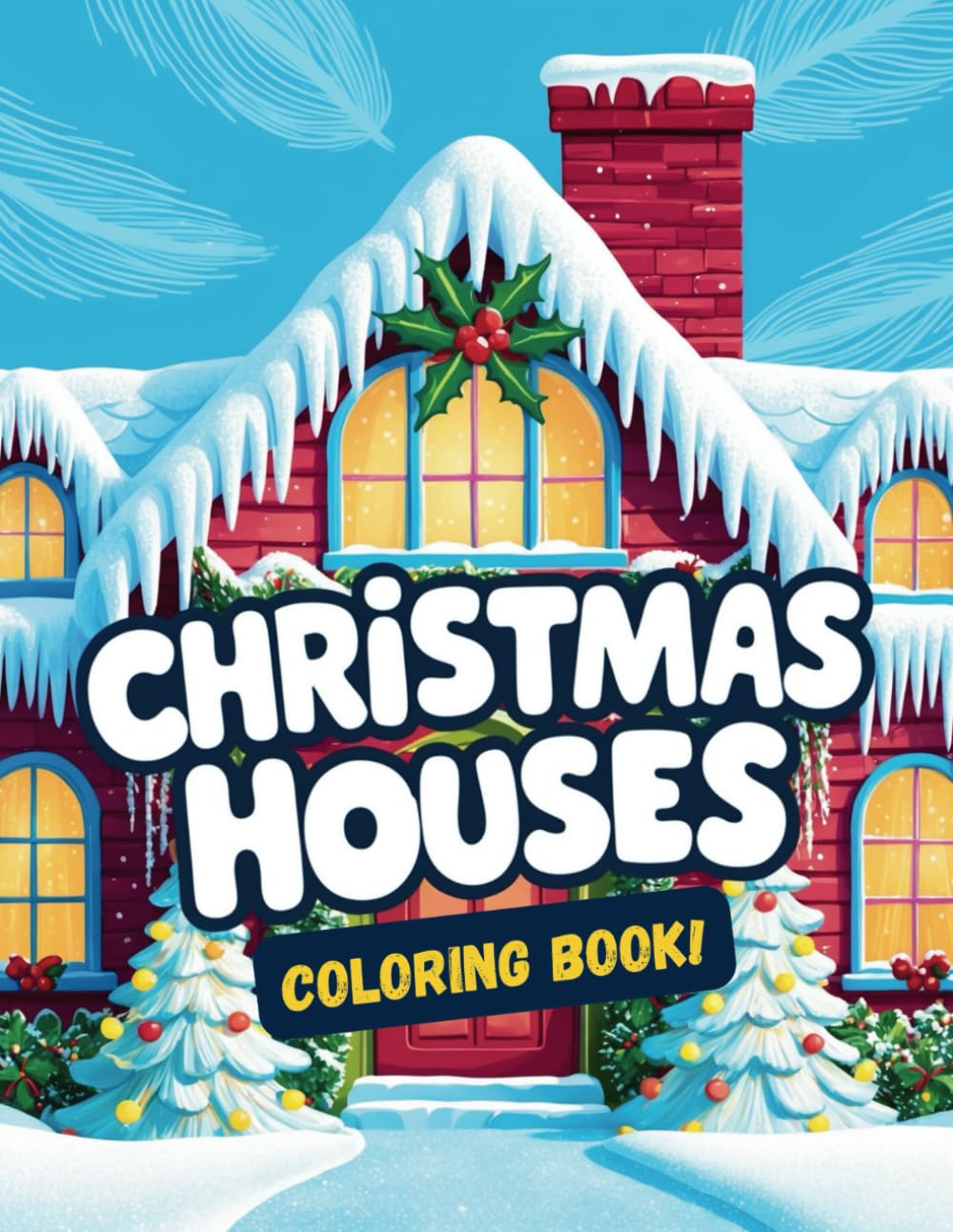 Christmas Houses: A Coloring Book for Kids: 50 Fun Pages of Festive Houses to Color