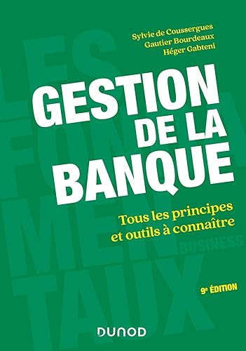 Gestion de la banque - 9e éd. - Tous les principes et outils à connaître: Tous les principes et outils à connaître