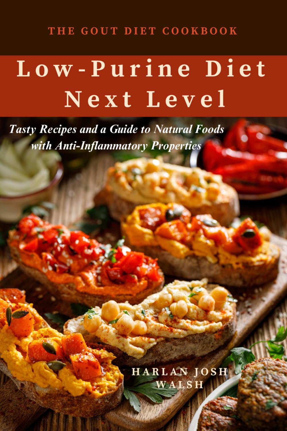 The Gout Diet Cookbook: Low-Purine Diet Next Level and Tasty Recipes and a Guide to Natural Foods with Anti-Inflammatory Properties