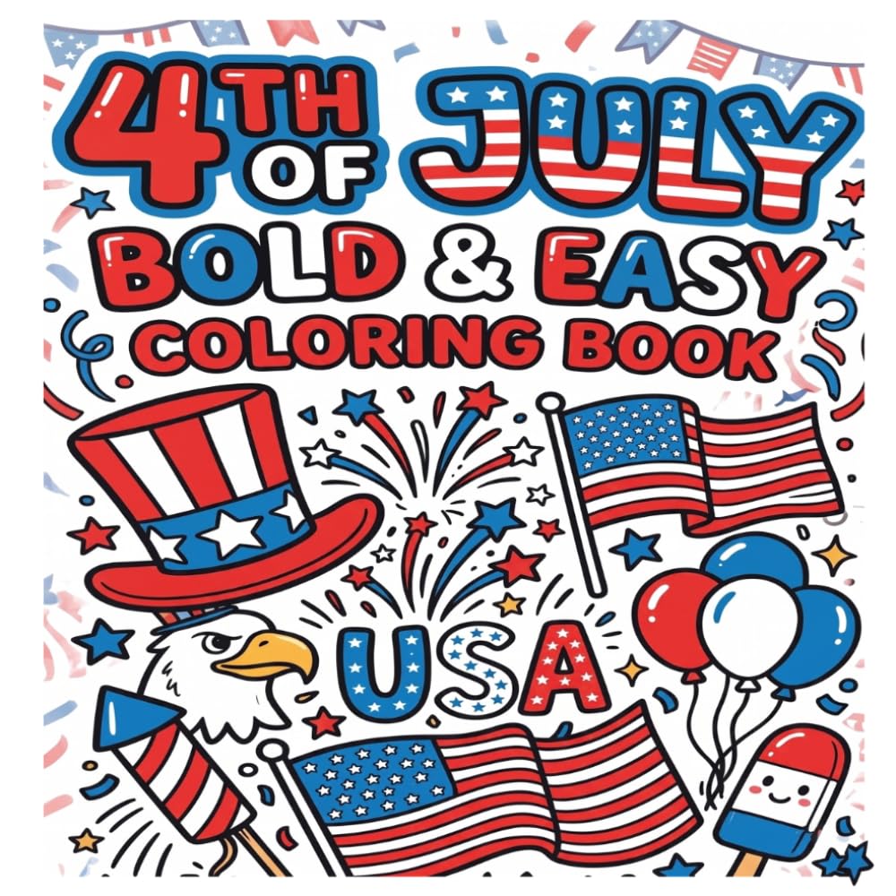 4th Of July bold and easy coloring book: A Relaxing Bold & Simple Coloring Book for for Kids & Adults