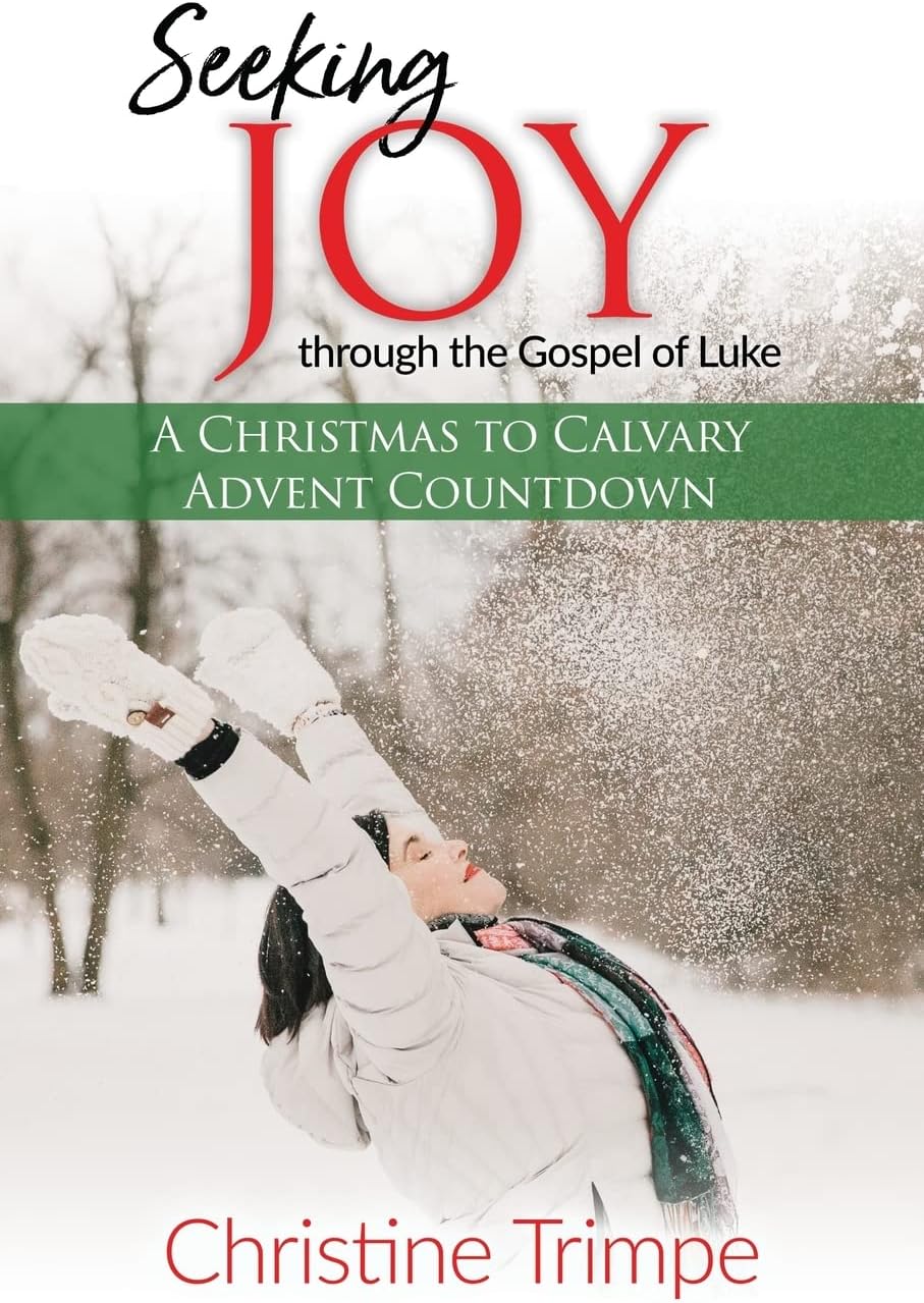 Seeking Joy through the Gospel of Luke: A Christmas to Calvary Advent Countdown