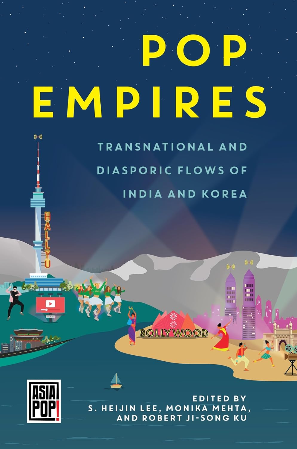 Pop Empires: Transnational and Diasporic Flows of India and Korea (Asia Pop!)