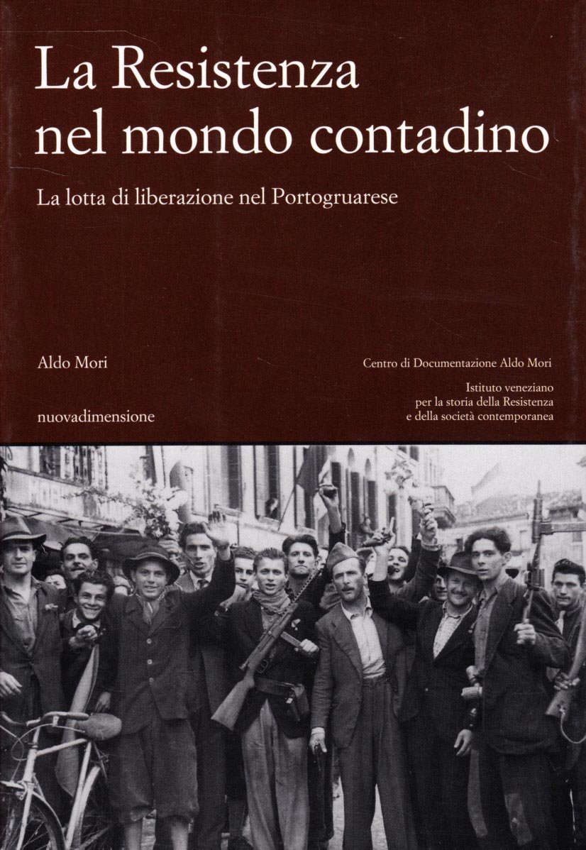 La Resistenza nel mondo contadino. La lotta di liberazione nel Portogruarese