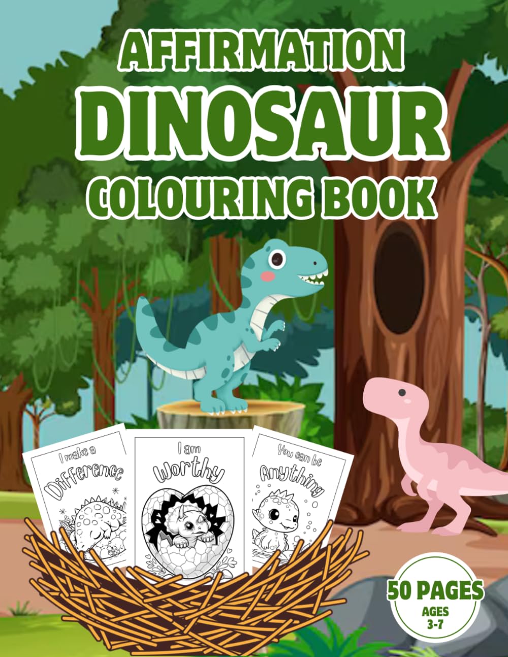 Affirmation Dinosaur Colouring Book: 50 Positive Affirmations and Cute Dinosaurs to Colour for Kids Ages 3+, Helps Build Confidence and Self-Esteem