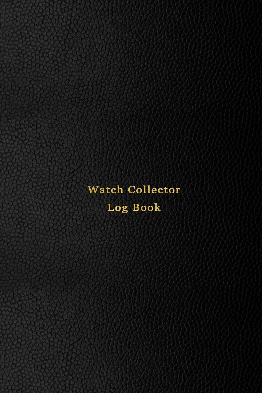 Watch Collector Log Book: Vintage and Luxury wrist watch collection journal logbook | Record, track and keep inventory of timepiece | For watchmakers, ... and repairers | Professional black cover