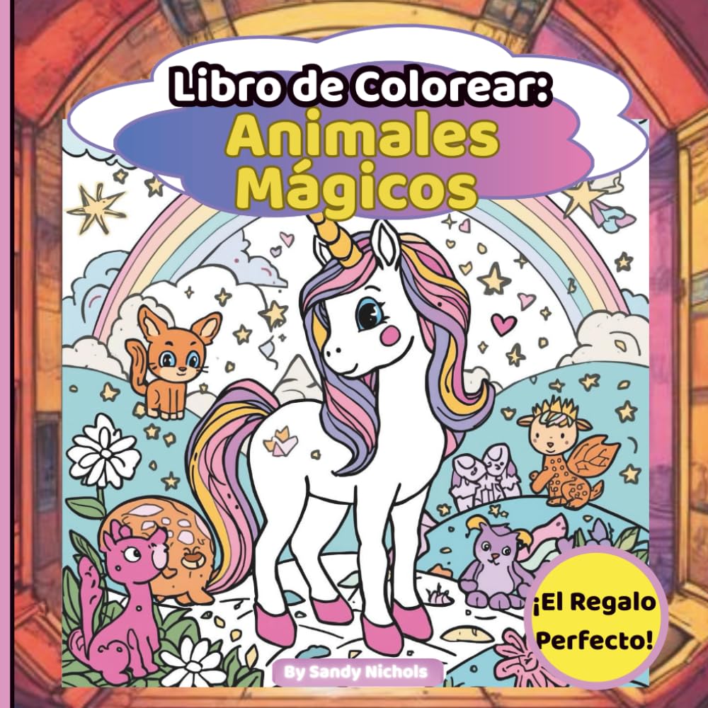 Libro de Colorear: Animales Mágicos: Criaturas Fantásticas Tiernas y Fáciles de Colorear y Adorables Animales para Niños de 4 a 8 Años