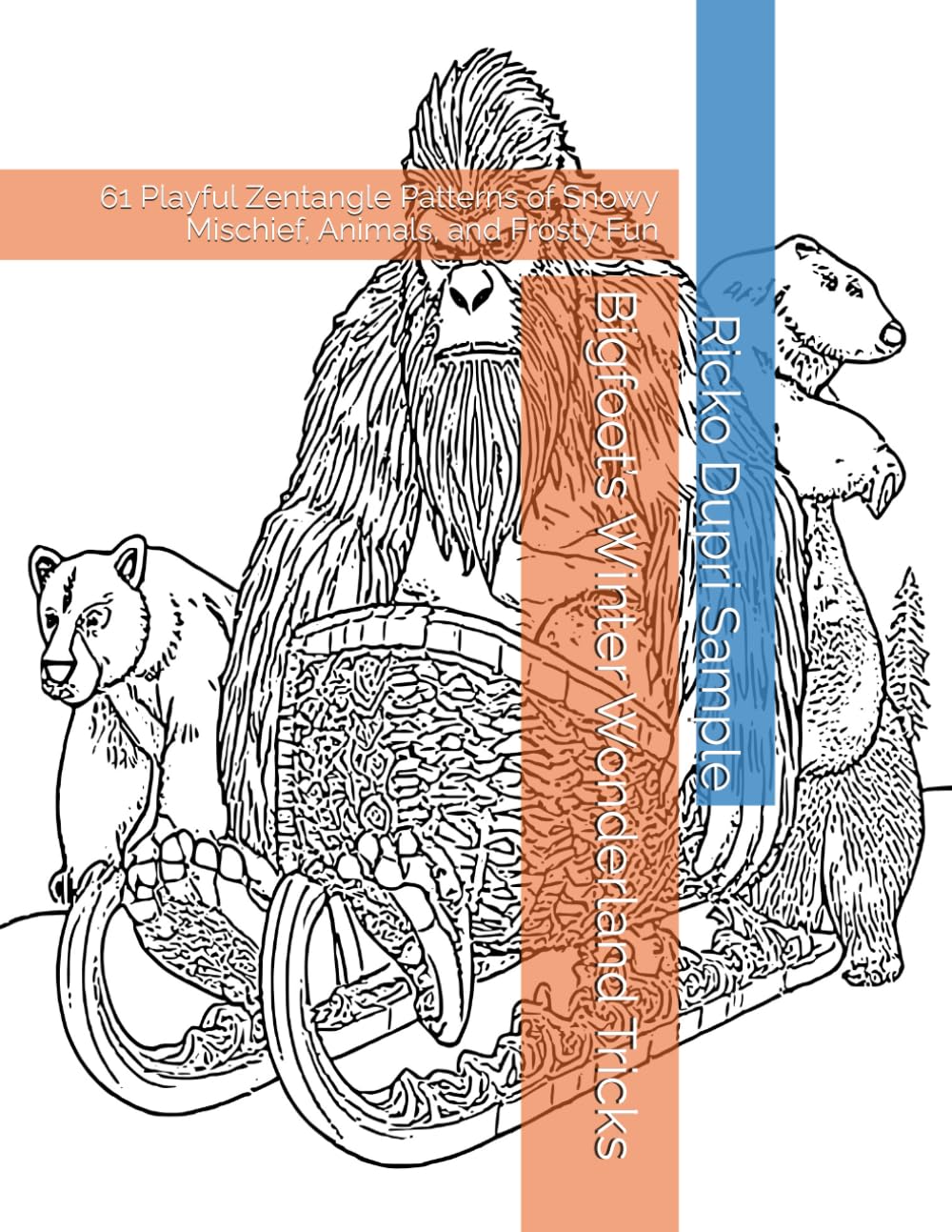 Bigfoot’s Winter Wonderland Tricks: 61 Playful Zentangle Patterns of Snowy Mischief, Animals, and Frosty Fun