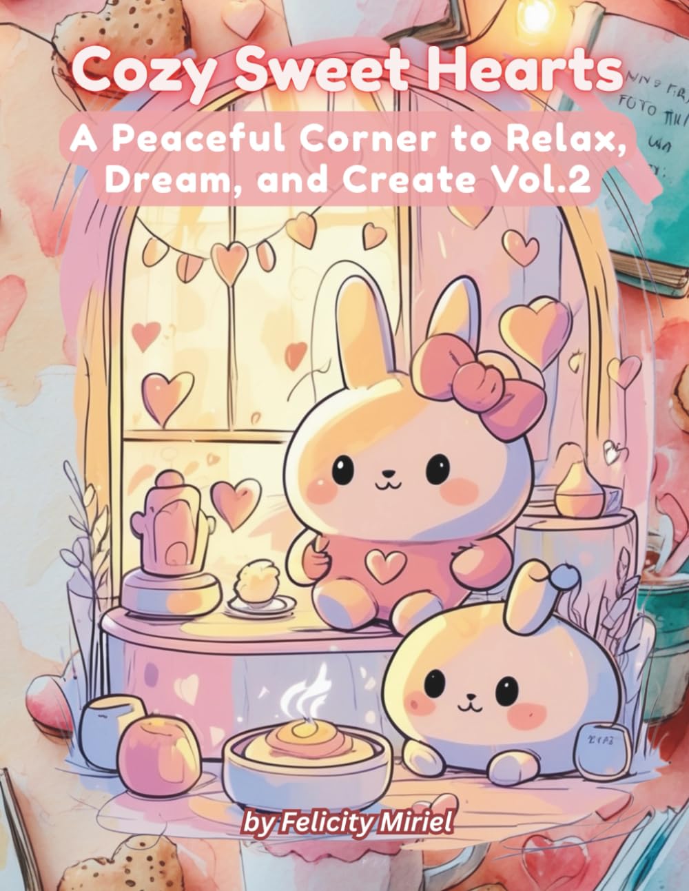 Cozy Sweet Hearts: A Peaceful Corner to Relax, Dream, and Create Vol.2