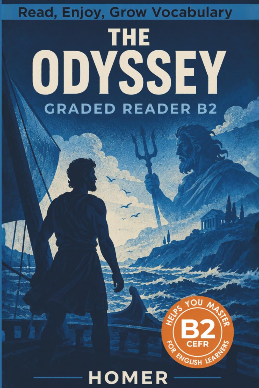 The Odyssey - Graded Reader B2: Retold Epic for English Learners & Vocabulary Building in Easy English