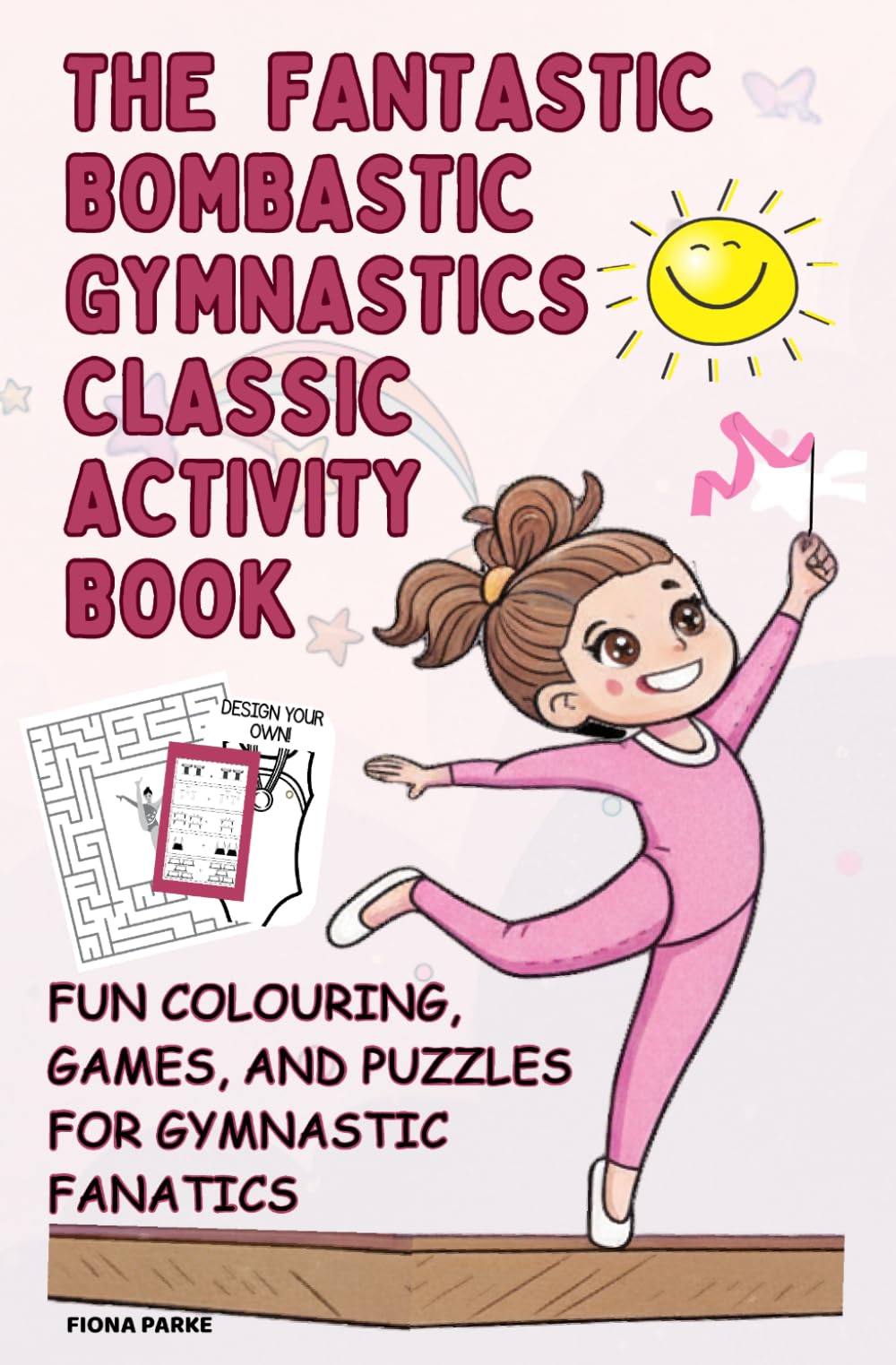 The Fantastic Bombastic Gymnastics Classic Activity Book: Fun Colouring, Games, and Puzzles for Gymnastic Fanatics
