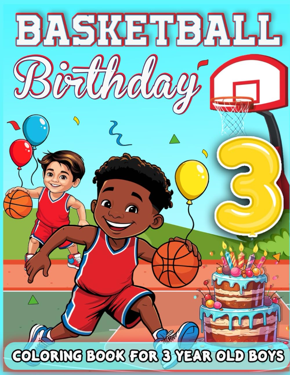 Basketball Birthday For 3 Year Old Boys: Birthday Boy Gift Idea, 3rd Birthday Party Favors For Kids, Coloring Books For 3 Year Old Toddlers