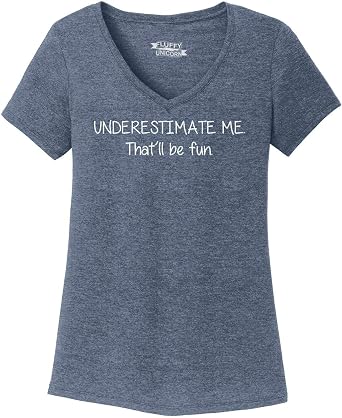 Comical Shirt Ladies Underestimate Me Thatll Be Fun Triblend V-Neck