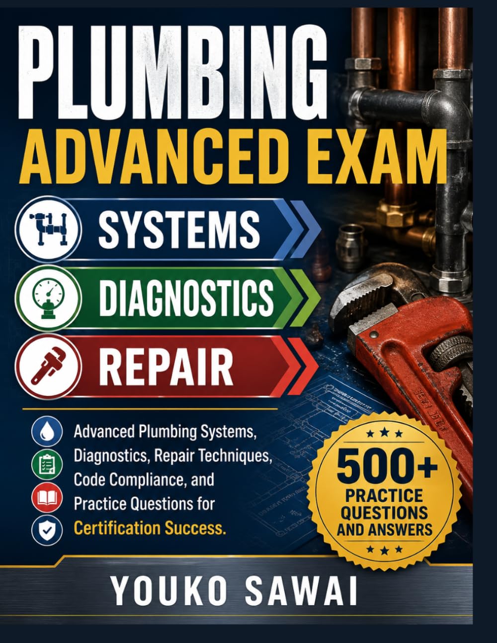 PLUMBING ADVANCED EXAM → SYSTEMS → REPAIR: Advanced Plumbing Systems, Diagnostics, Repair Techniques, Code Compliance, and Practice Questions for Certification Success