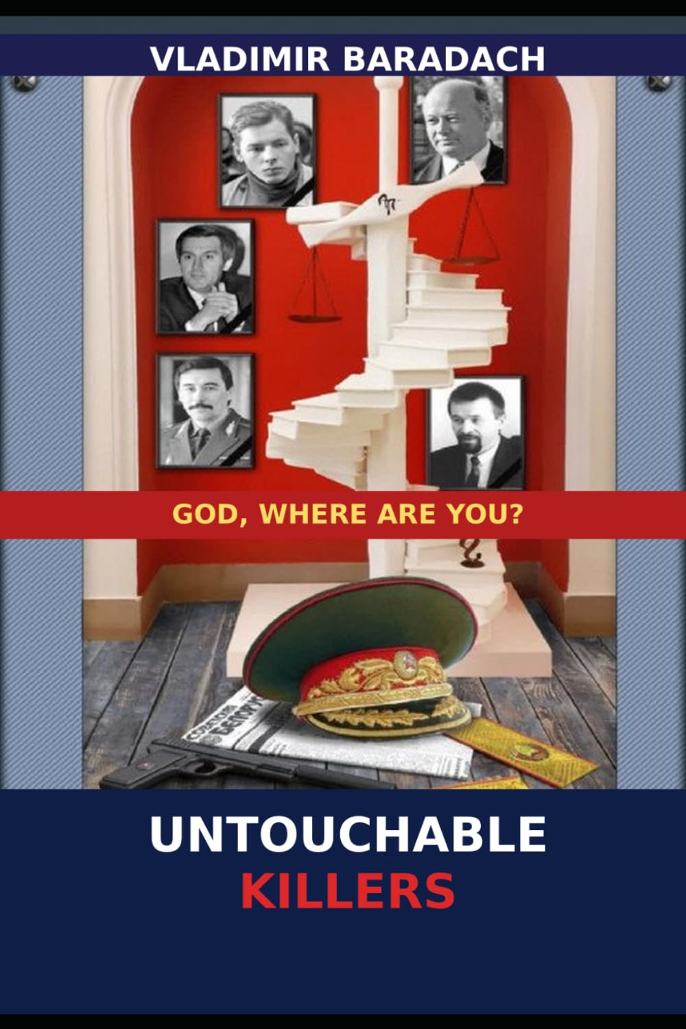 UNTOUCHABLE KILLERS: God, Where Are You?