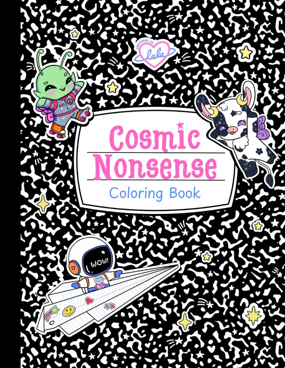 Cosmic Nonsense: Cute Coloring book For all ages with Adorable characters with Outer Space/Whimsical Themes