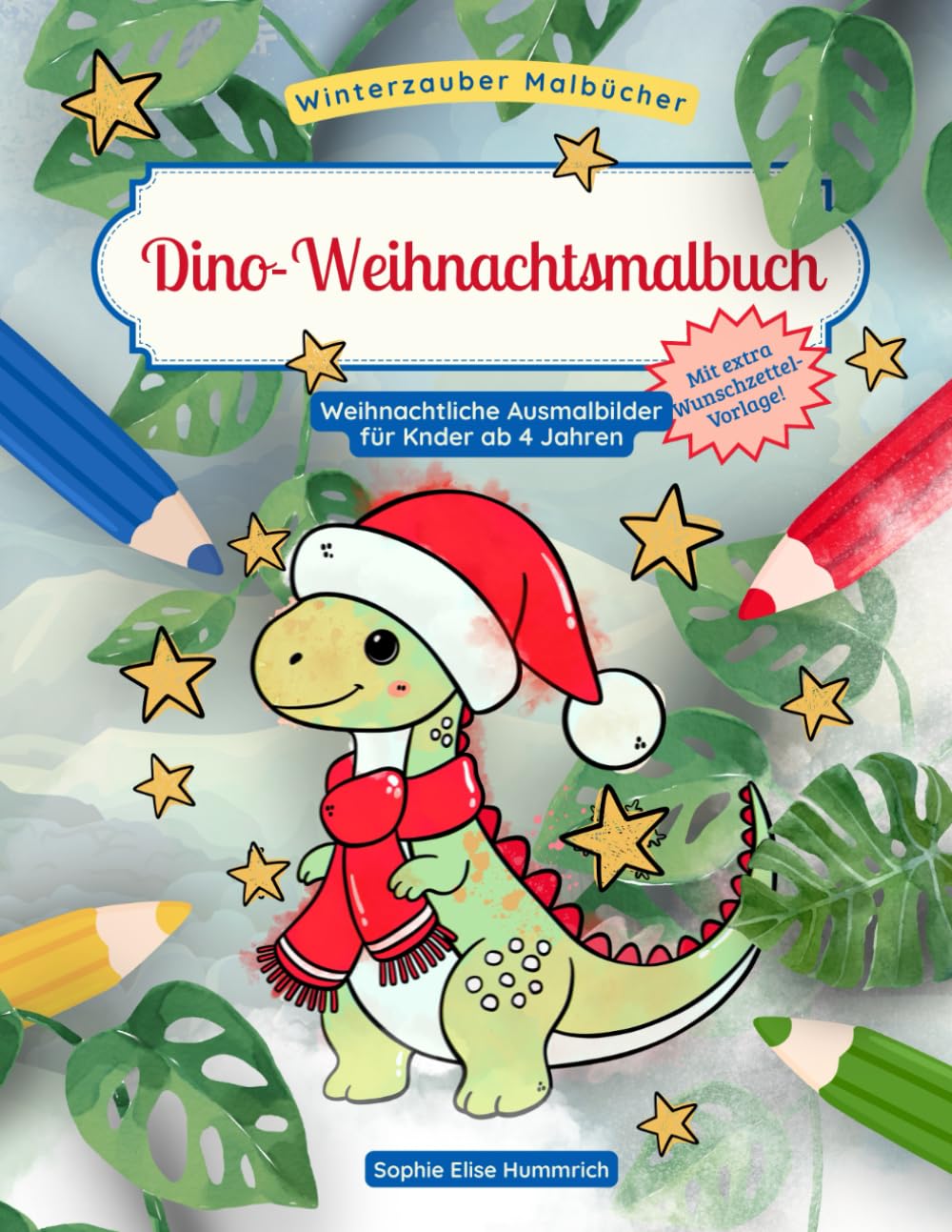 Dino-Weihnachtsmalbuch – weihnachtliche Dinosauerier Malbuch: 30 winterlich-weihnachtliche Dino-Motive zum Ausmalen für Kinder ab 4 Jahren zur ... Wunschzettel-Vorlage (Winterzauber-Malbücher)