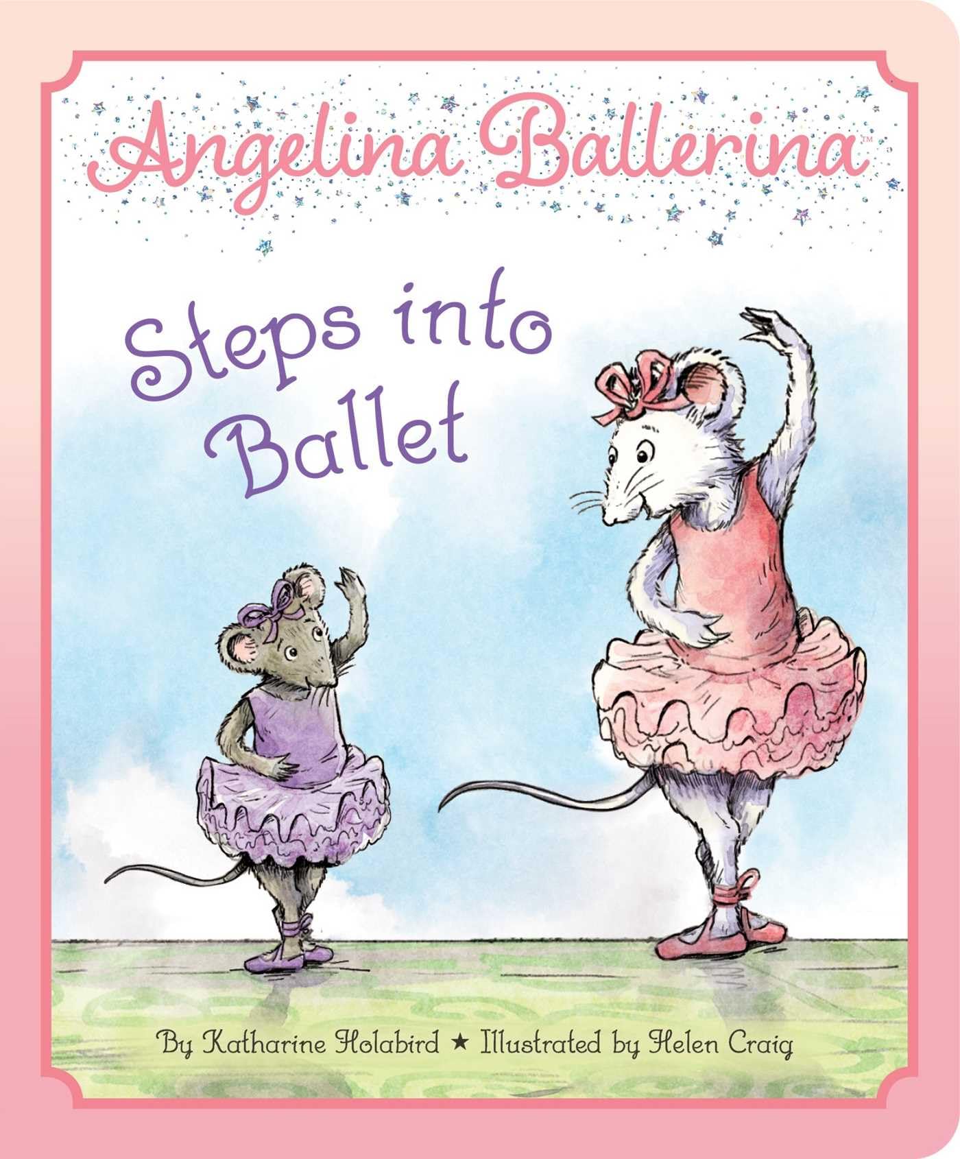 Angelina Ballerina Steps into Ballet by Katharine Holabird Board book