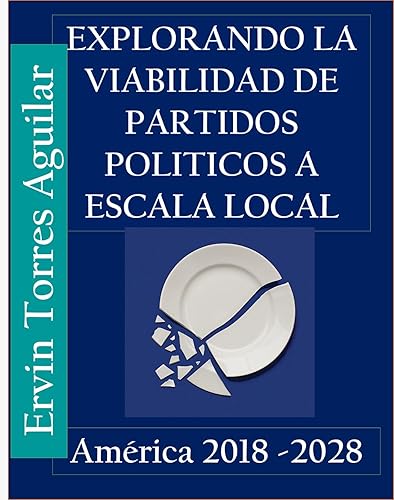 Explorando la viabilidad de los partidos políticos a escala local (Spanish Edition)