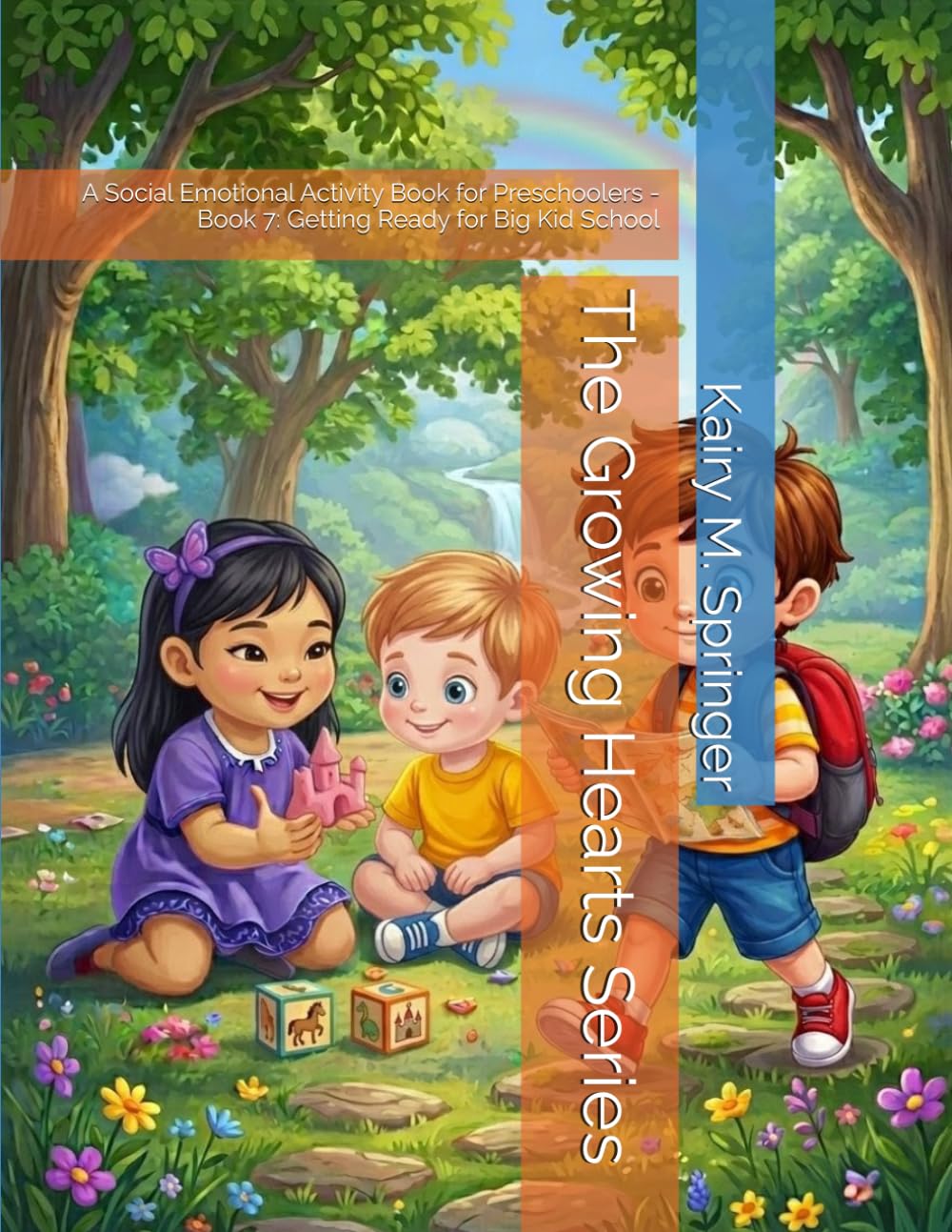 The Growing Hearts Series: A Social Emotional Activity Book for Preschoolers - Book 7: Getting Ready for Big Kid School
