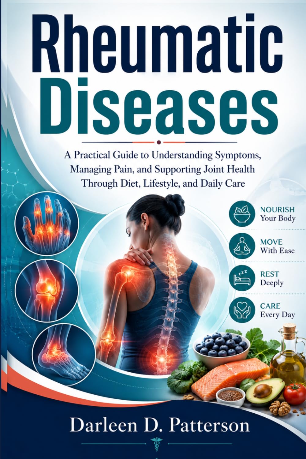Rheumatic Diseases: A Practical Guide to Understanding Symptoms, Managing Pain, and Supporting Joint Health Through Diet, Lifestyle, and Daily Care
